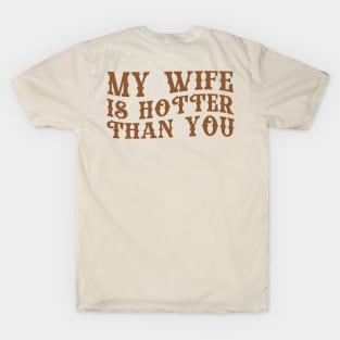 My Wife Is Hotter Than You T-Shirt